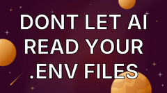 Dont Let AI Read Your .env Files image