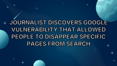 Journalist Discovers Google Vulnerability That Allowed People to Disappear Specific Pages From Search image