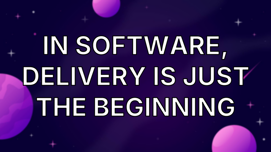 In Software, Delivery Is Just the Beginning image