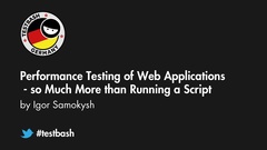 Watch "Performance Testing of Web Applications: So Much More than Running a Script" with Igor Samokysh from TestBash Germany 2019 image