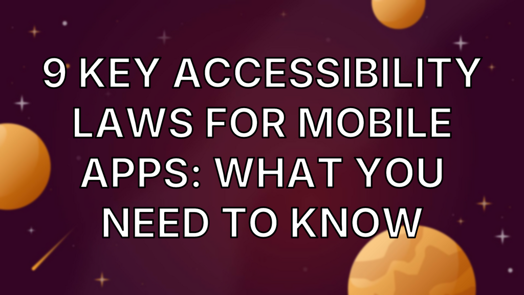 9 Key Accessibility Laws for Mobile Apps: What You Need to Know image