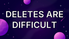 DELETEs are difficult image