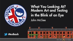 Watch John McGee's talk "What You Looking at? Modern Art and Testing in the Blink of an Eye" from TestBash Manchester 2020 image