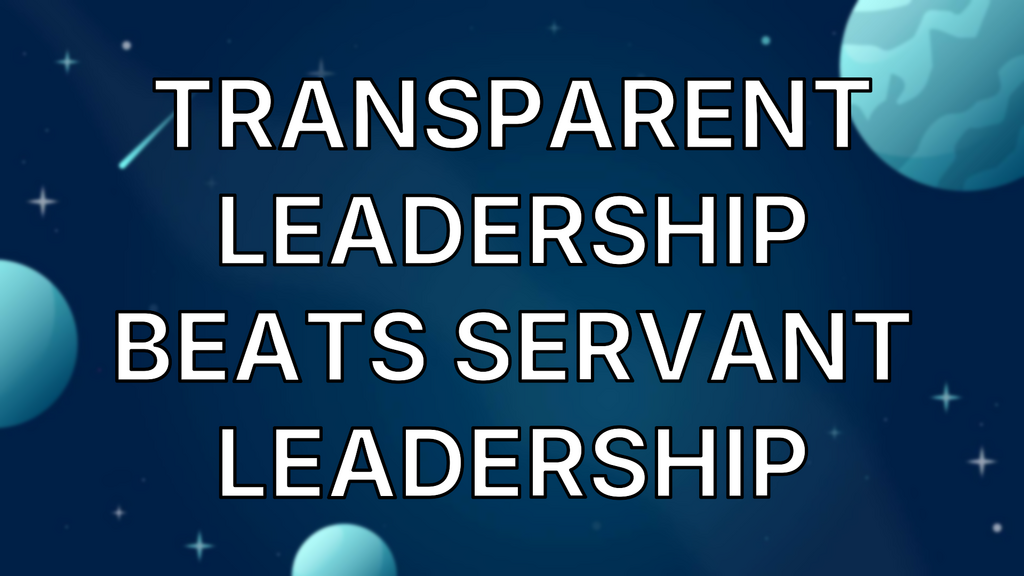 Transparent Leadership Beats Servant Leadership image