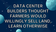 Data center builders thought farmers would willingly sell land, learn otherwise image
