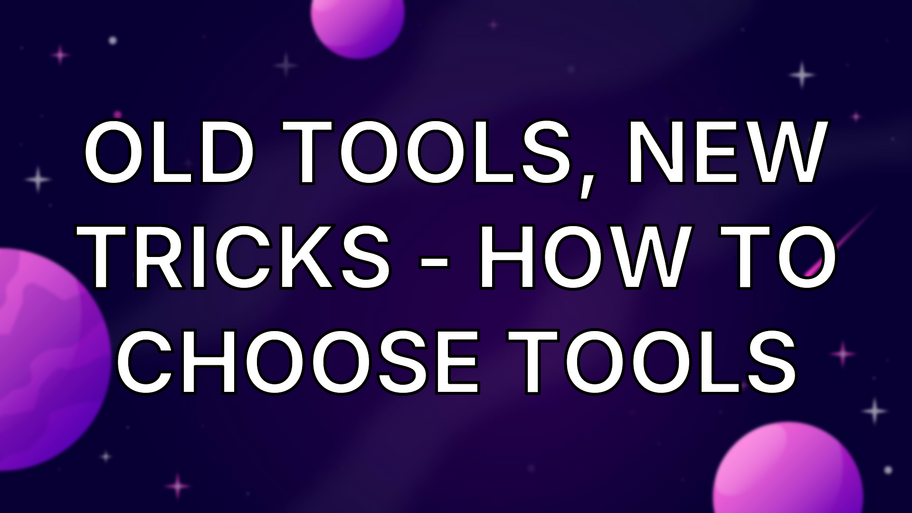 Old tools, new tricks - how to choose tools image