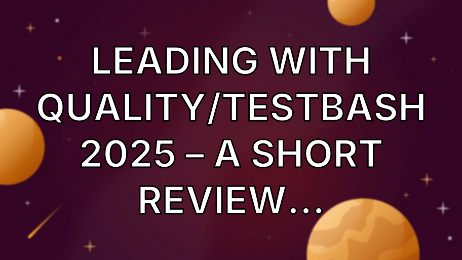 Leading with Quality/TestBash 2025 – A short review… image