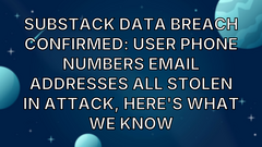Substack data breach confirmed: user phone numbers email addresses all stolen in attack, here's what we know image