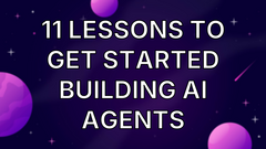 11 Lessons to Get Started Building AI Agents image