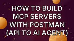 How to Build MCP Servers with Postman (API to AI Agent) image