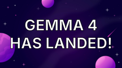 Gemma 4 Has Landed! image