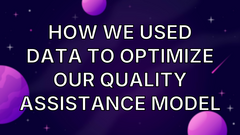 How We Used Data to Optimize Our Quality Assistance Model image