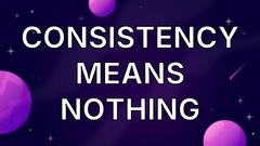 Consistency means nothing image