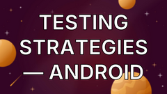 Testing strategies — Android image