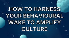 How to harness your behavioural wake to amplify culture image