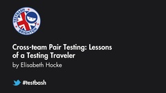 Cross-team Pair Testing: Lessons of a Testing Traveler image