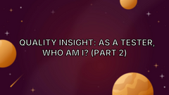 💡Quality Insight: As a Tester, Who Am I? (Part 2) image