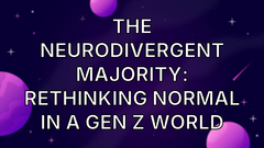 The Neurodivergent Majority: Rethinking Normal in a Gen Z World image
