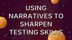 Using Narratives to Sharpen Testing Skills image