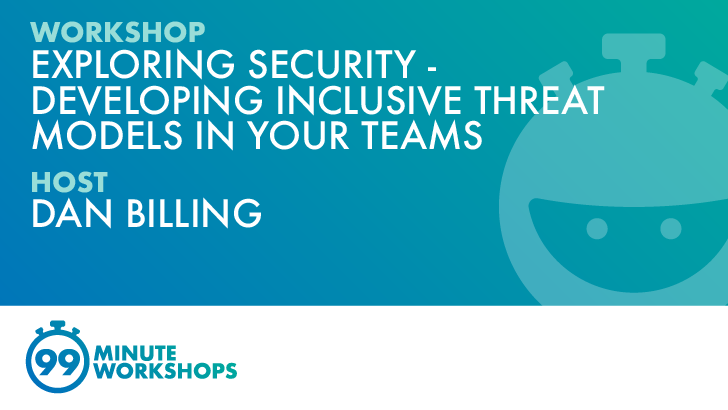 Exploring Security - Developing Inclusive Threat Models in your Teams banner image