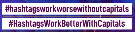 Writing on a white background that says #hashtagsworkworsewithoutcapitals and #HashtagsWorkBetterWithCapitals  image