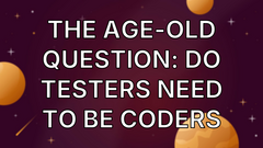 The age-old question: Do testers need to be coders image