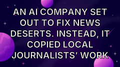 An AI company set out to fix news deserts. Instead, it copied local journalists’ work image