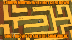 The MoT site was down briefly and Andrew posted he was going scorched earth on it. Made me think of him in a maze looking for the cause.  image