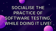 Socialise the practice of software testing, while doing it live! image