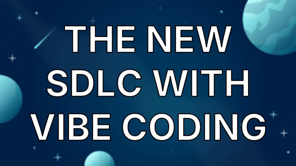 The New SDLC With Vibe Coding image