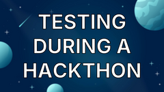 Testing During a Hackthon image