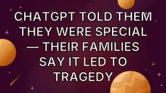 ChatGPT told them they were special — their families say it led to tragedy image