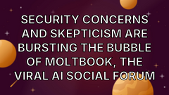 Security concerns and skepticism are bursting the bubble of Moltbook, the viral AI social forum image