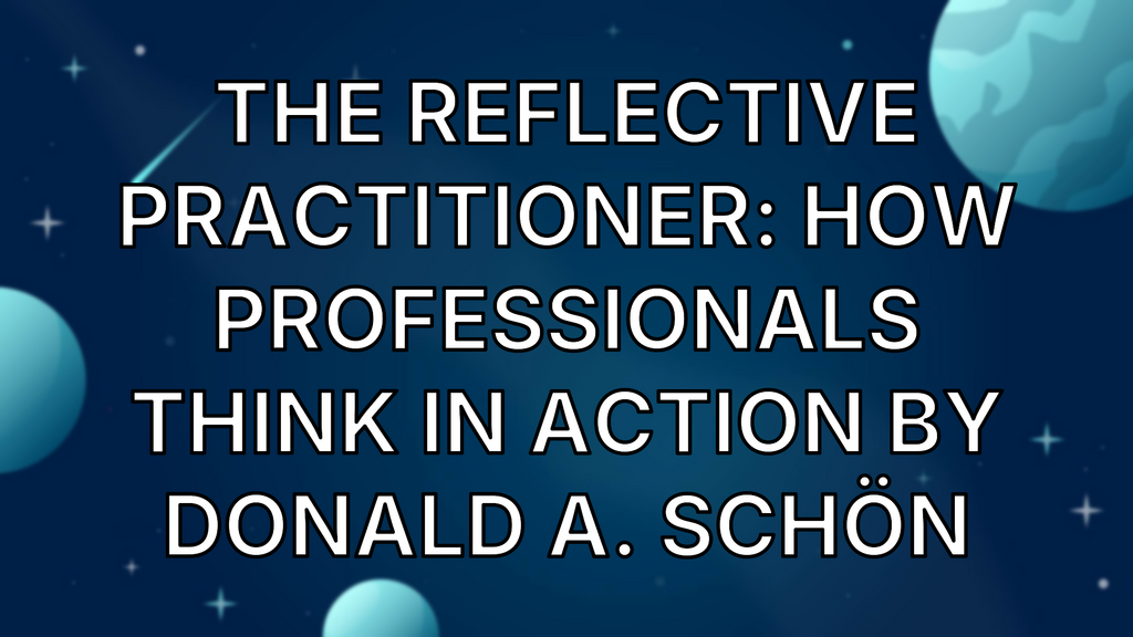 The Reflective Practitioner: How Professionals Think in Action By Donald A. Schön image