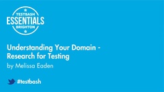 Watch "Understanding Your Domain: Research for Testing" with Melissa Eaden from TestBash Essentials 2019 image