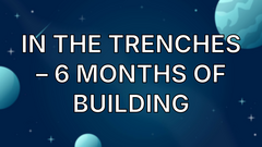 In the Trenches – 6 Months of Building image